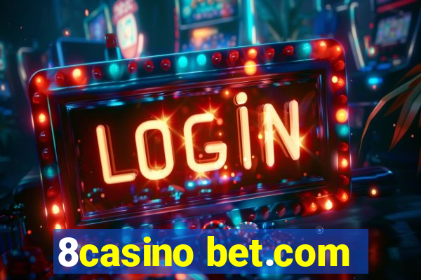 8casino bet.com